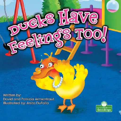 Ducks Have Feelings Too! by David Armentrout