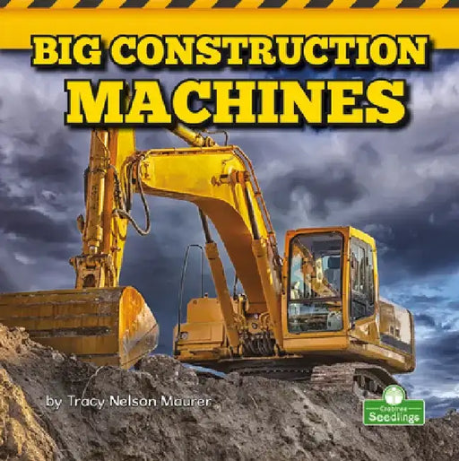 Big Construction Machines by Tracy Nelson Maurer