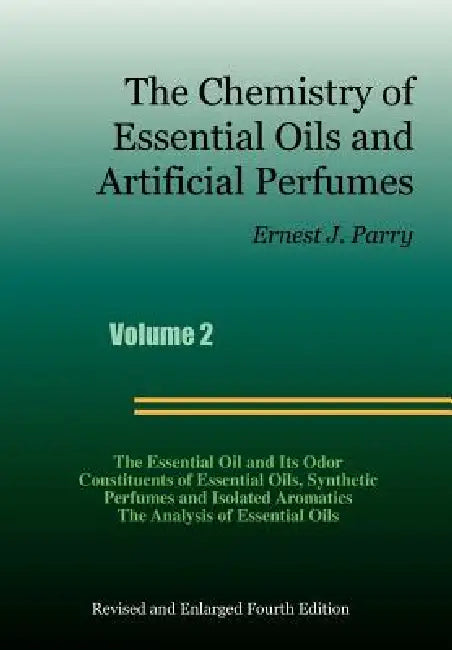 The Chemistry of Essential Oils and Artificial Perfumes - Volume 2 (Fourth Edition) by Ernest J. Parry