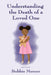 Understanding the Death of a Loved One by Bobbie Mercer