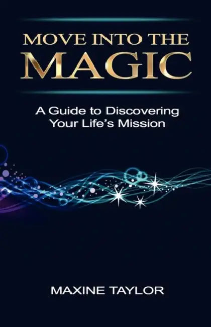 Move Into the Magic by Maxine Taylor