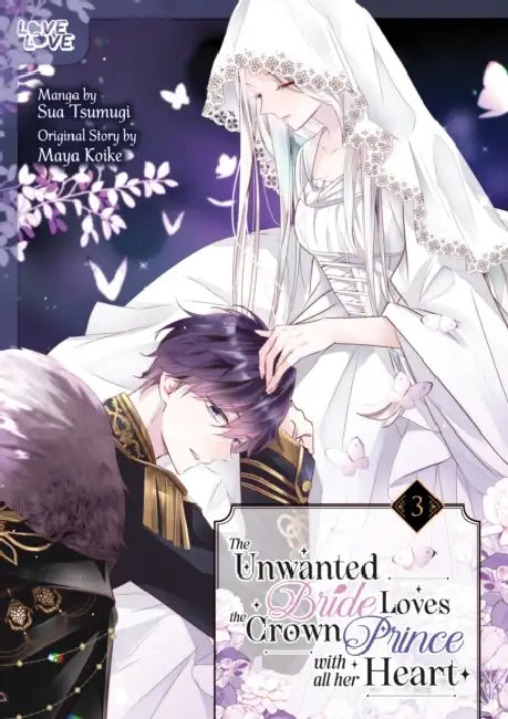 The Unwanted Bride Loves the Crown Prince with All Her Heart, Volume 3 by Sua Tsumugi, Maya Koike