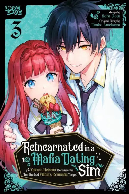Reincarnated in a Mafia Dating Sim, Volume 3: A Yakuza Heiress Becomes the Top-Ranked Villain's Romantic Target! by Sora Goto, Touko Amekawa