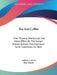 Tea And Coffee: Their Physical, Intellectual And Moral Effect On The Human System And Are They Injurious? Some Substitutes For Both by William a. Alcott, Kate Jackson