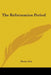 The Reformation Period by Henry Gee