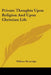 Private Thoughts Upon Religion And Upon Christian Life by William Beveridge