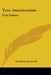 True Americanism: Four Essays by Theodore Roosevelt