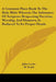 A Common Place Book To The Holy Bible Wherein The Substance Of Scripture Respecting Doctrine, Worship, And Manners, Is Reduced To Its Proper Heads by John Locke, W. Dodd