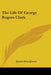 The Life of George Rogers Clark by James Alton James