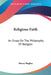 Religious Faith: An Essay On The Philosophy Of Religion by Henry Hughes