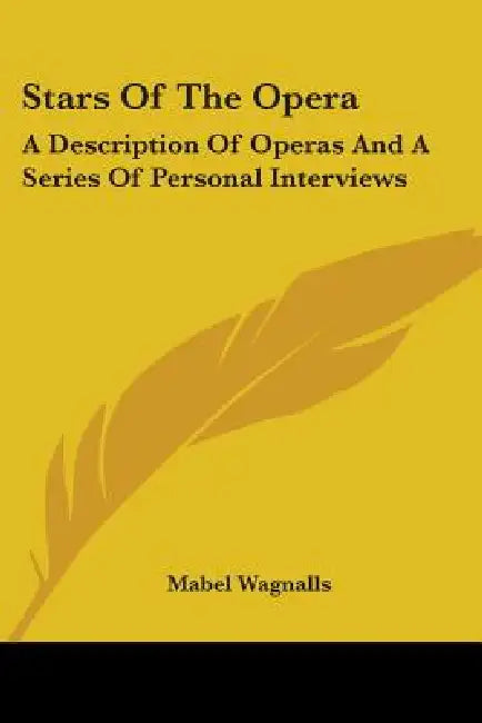 Stars Of The Opera: A Description Of Operas And A Series Of Personal Interviews by Mabel Wagnalls