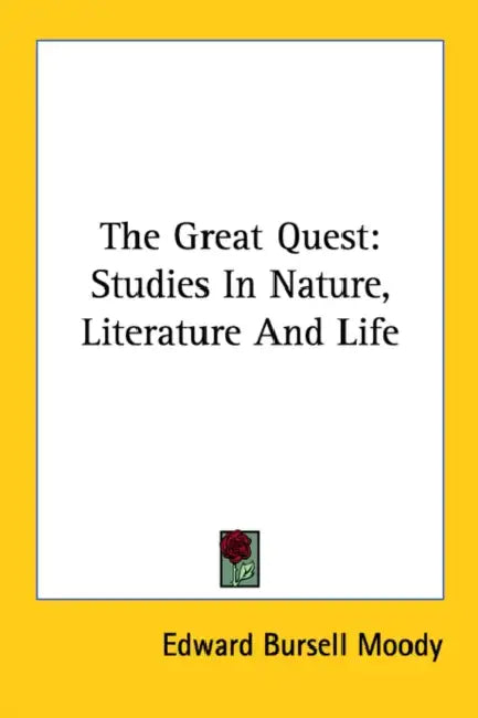 The Great Quest: Studies In Nature, Literature And Life by Edward Bursell Moody