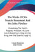 The Works Of Mr. Francis Beaumont And Mr. John Fletcher: Containing The Maid's Tragedy; Philaster; Or, Love Lies A Bleeding; A King And No King; And T by Francis Beaumont, John Fletcher