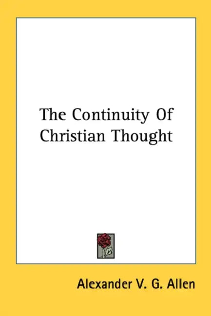 The Continuity Of Christian Thought by Alexander V. G. Allen