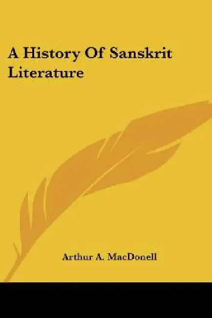 A History Of Sanskrit Literature by Arthur a. Macdonell