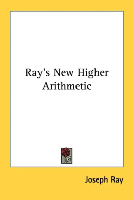 Ray's New Higher Arithmetic by Joseph Ray