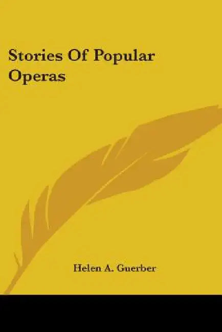 Stories Of Popular Operas by Helen A. Guerber