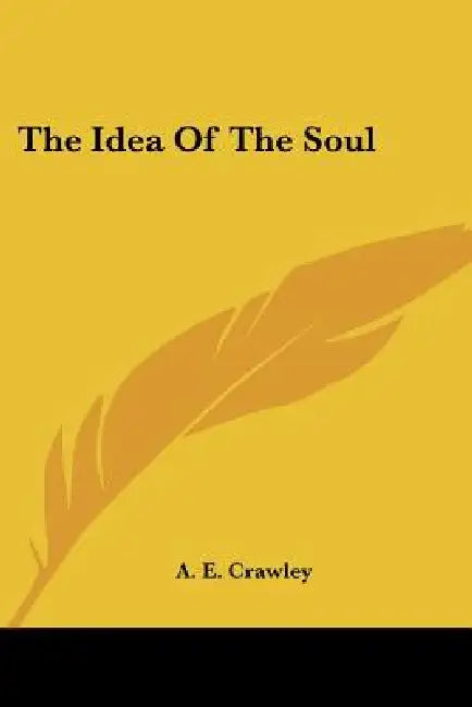 The Idea Of The Soul by A. E. Crawley