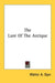 The Lure Of The Antique by Walter A. Dyer