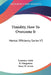 Timidity, How To Overcome It: Mental Efficiency Series V3 by Yoritomo-Tashi, B. Dangennes, Mary W. Artois