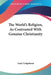 The World's Religion, As Contrasted With Genuine Christianity by Lady Colquhoun