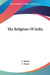 The Religions Of India by A. Barth, J. Wood