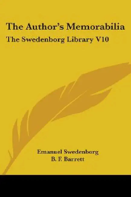 The Author's Memorabilia: The Swedenborg Library V10 by Emanuel Swedenborg, B. F. Barrett