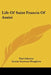 Life Of Saint Francis Of Assisi by Paul Sabatier, Louise Seymour Houghton