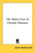The Water-Cure In Chronic Diseases by James Manby Gully