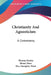 Christianity And Agnosticism: A Controversy by Thomas Huxley, Henry Wace, Humphry Ward