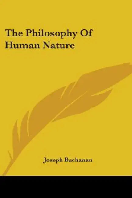 The Philosophy Of Human Nature by Joseph Buchanan
