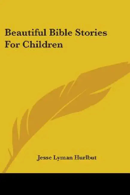 Beautiful Bible Stories For Children by Jesse Lyman Hurlbut