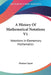 A History Of Mathematical Notations V1: Notations In Elementary Mathematics by Florian Cajori