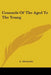 Counsels Of The Aged To The Young by A. Alexander