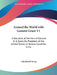 Around the World with General Grant V1: A Narrative of the Visit of General U. S. Grant, Ex-President of the United States, to Various Countries in Eu by John Russell Young