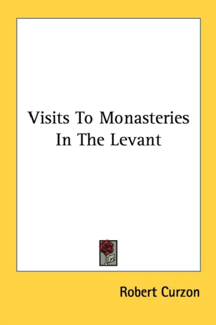 Visits To Monasteries In The Levant by Robert Curzon