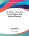 The History Of Ancient, Early Christian And Medieval Painting by Alfred Woltmann, Karl Woermann, Sidney Colvin