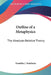 Outline of a Metaphysics: The Absolute-Relative Theory by Franklin J. Matchette