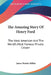 The Amazing Story Of Henry Ford: The Ideal American And The World's Most Famous Private Citizen by James Martin Miller