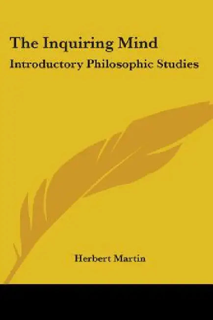 The Inquiring Mind: Introductory Philosophic Studies by Herbert Martin