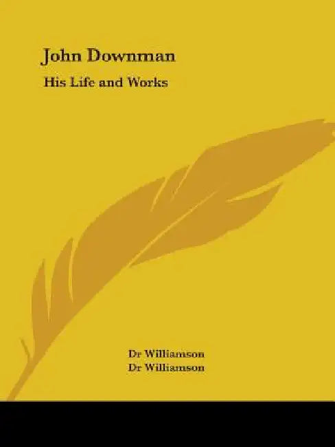 John Downman: His Life and Works by Dr Williamson