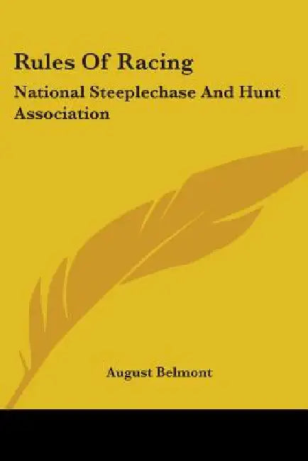 Rules Of Racing: National Steeplechase And Hunt Association by August Belmont