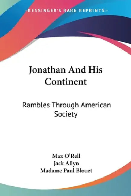 Jonathan And His Continent: Rambles Through American Society by Max O'Rell, Jack Allyn, Madame Paul Blouet