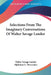 Selections From The Imaginary Conversations Of Walter Savage Landor by Walter Savage Landor, Alphonso G. Newcomer
