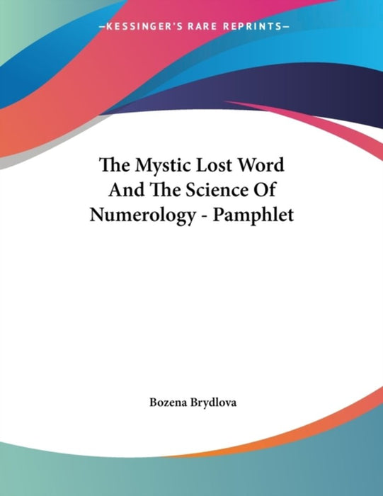 The Mystic Lost Word and the Science of Numerology - Pamphlet by Brydlova, Bozena