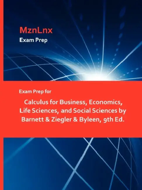Exam Prep for Calculus for Business, Economics, Life Sciences, and Social Sciences by Barnett & Ziegler & Byleen, 9th Ed. by Mznlnx