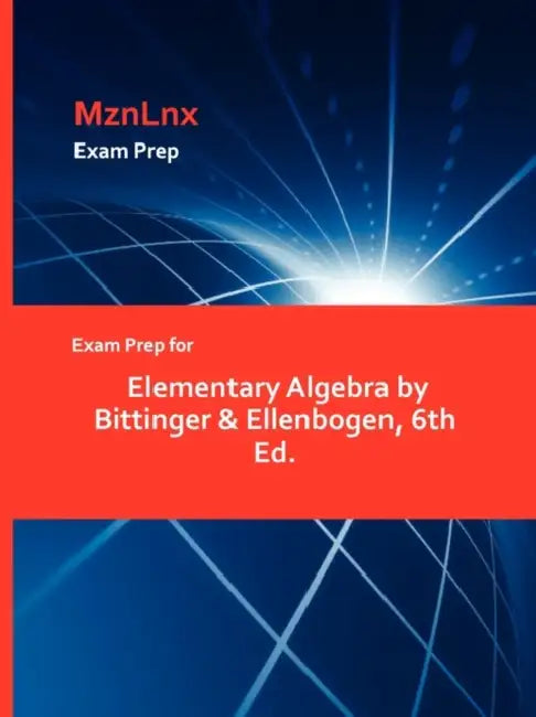 Exam Prep for Elementary Algebra by Bittinger & Ellenbogen, 6th Ed. by Mznlnx
