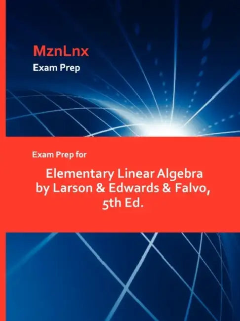 Exam Prep for Elementary Linear Algebra by Larson & Edwards & Falvo, 5th Ed. by Mznlnx