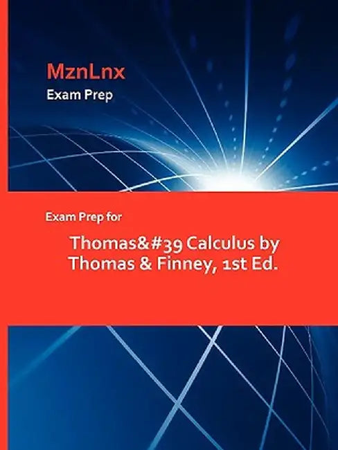 Exam Prep for Thomas' Calculus by Thomas & Finney, 1st Ed. by &. Finney Thomas &. Finney
