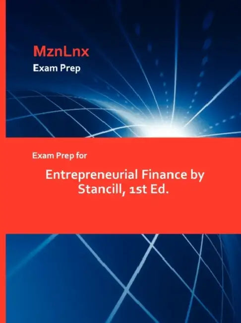 Exam Prep for Entrepreneurial Finance by Stancill, 1st Ed. by Mznlnx